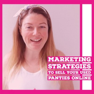 Marketing Strategies to Sell your Used Panties Onl…